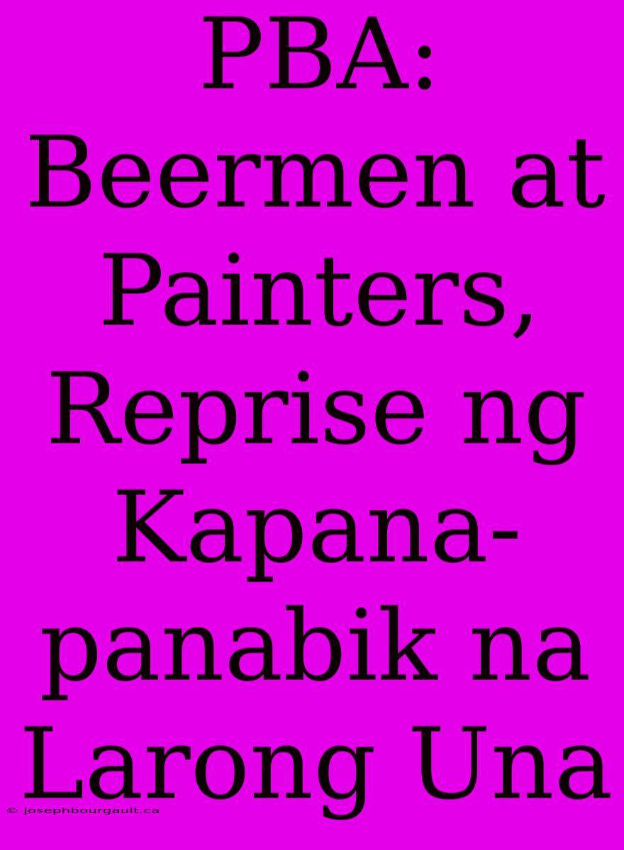 PBA: Beermen At Painters, Reprise Ng Kapana-panabik Na Larong Una