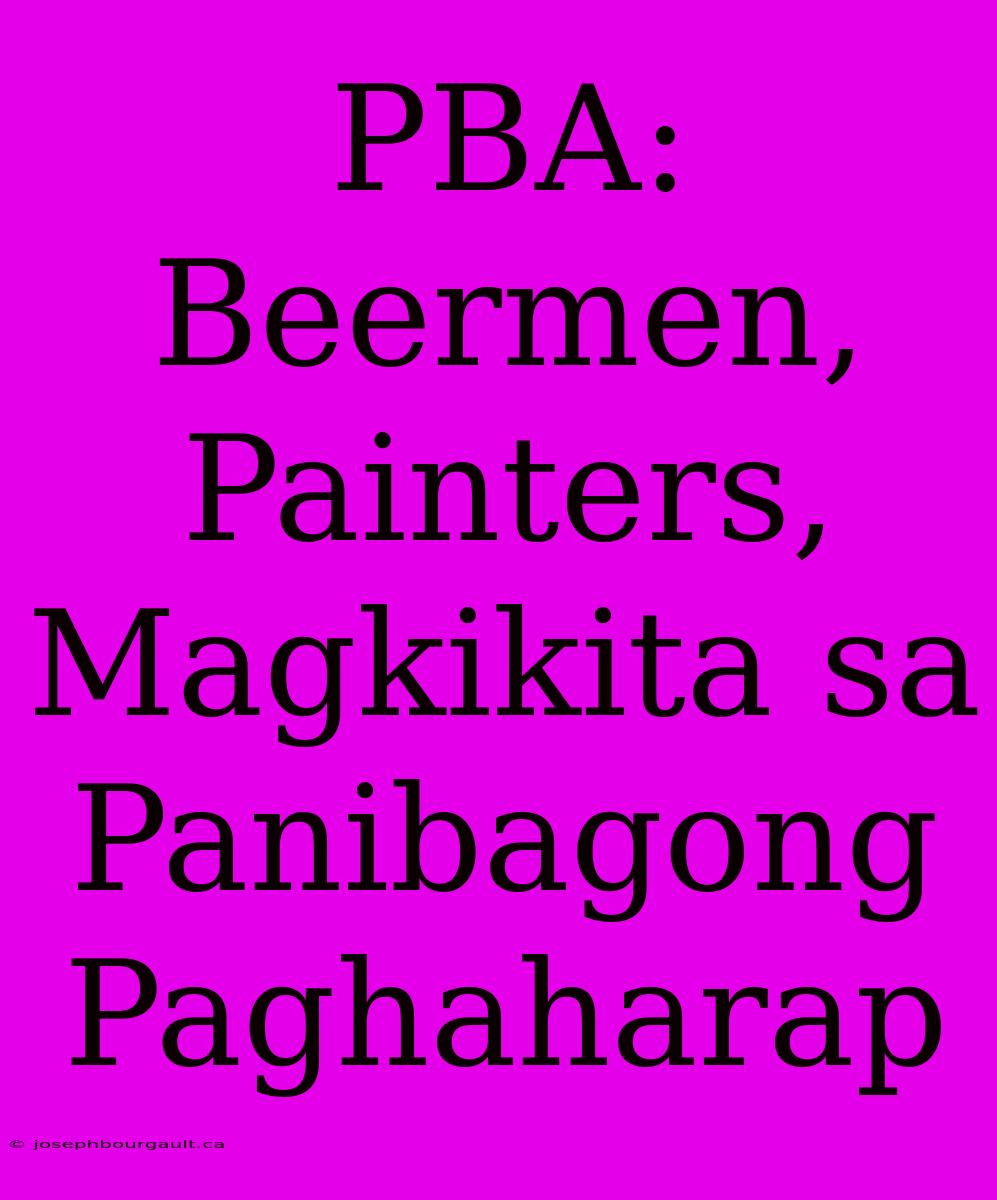 PBA: Beermen, Painters, Magkikita Sa Panibagong Paghaharap