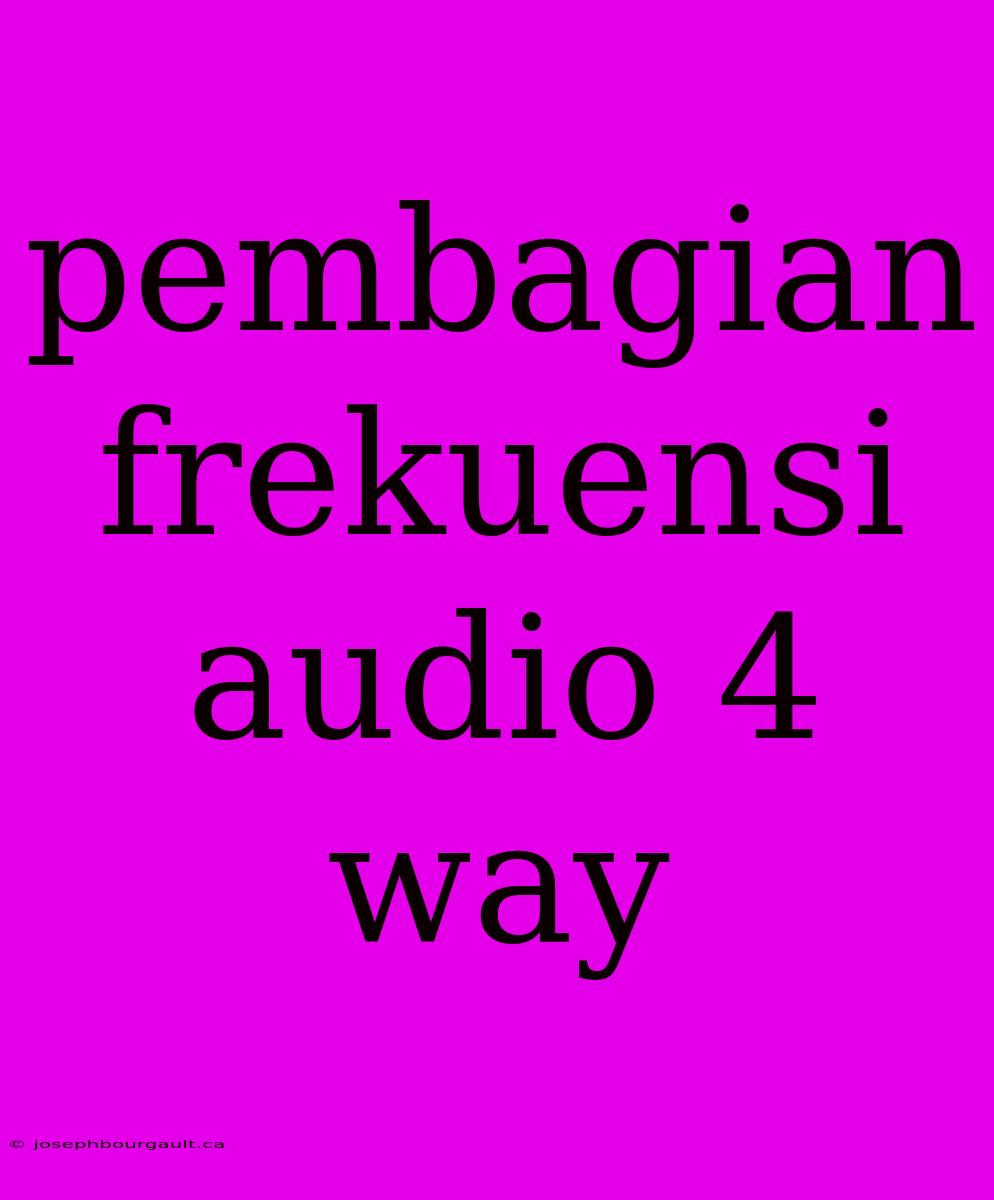 Pembagian Frekuensi Audio 4 Way