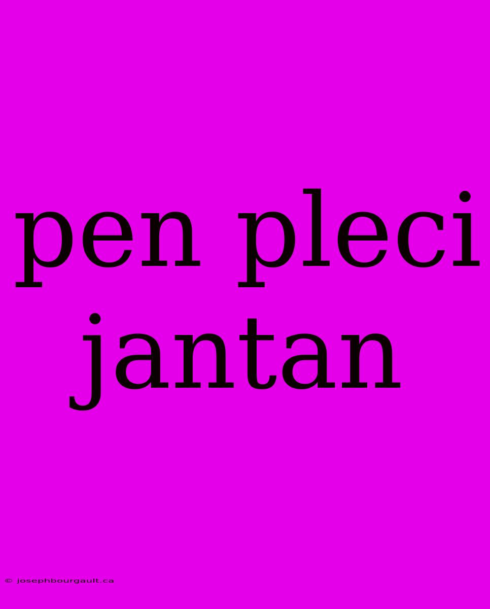 Pen Pleci Jantan