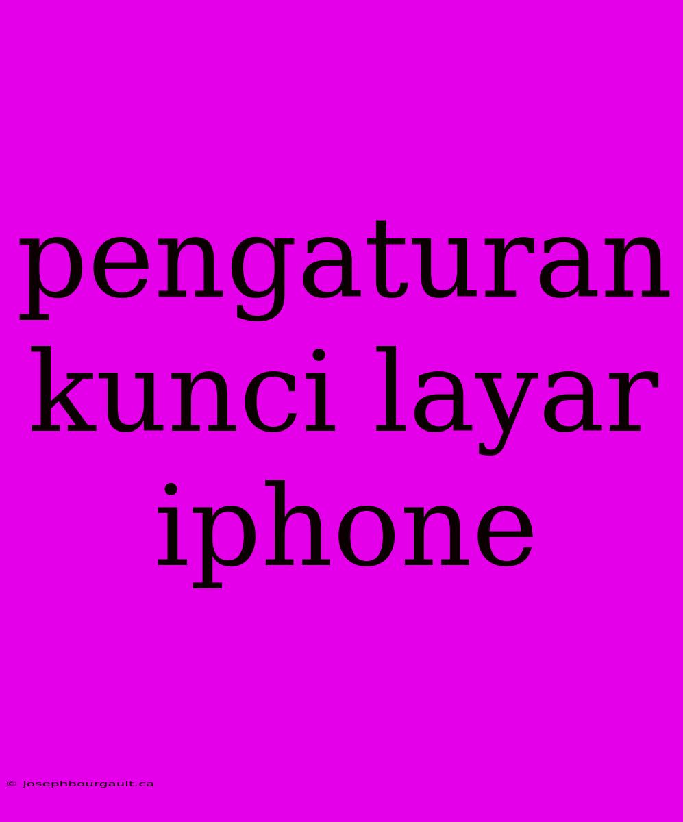 Pengaturan Kunci Layar Iphone