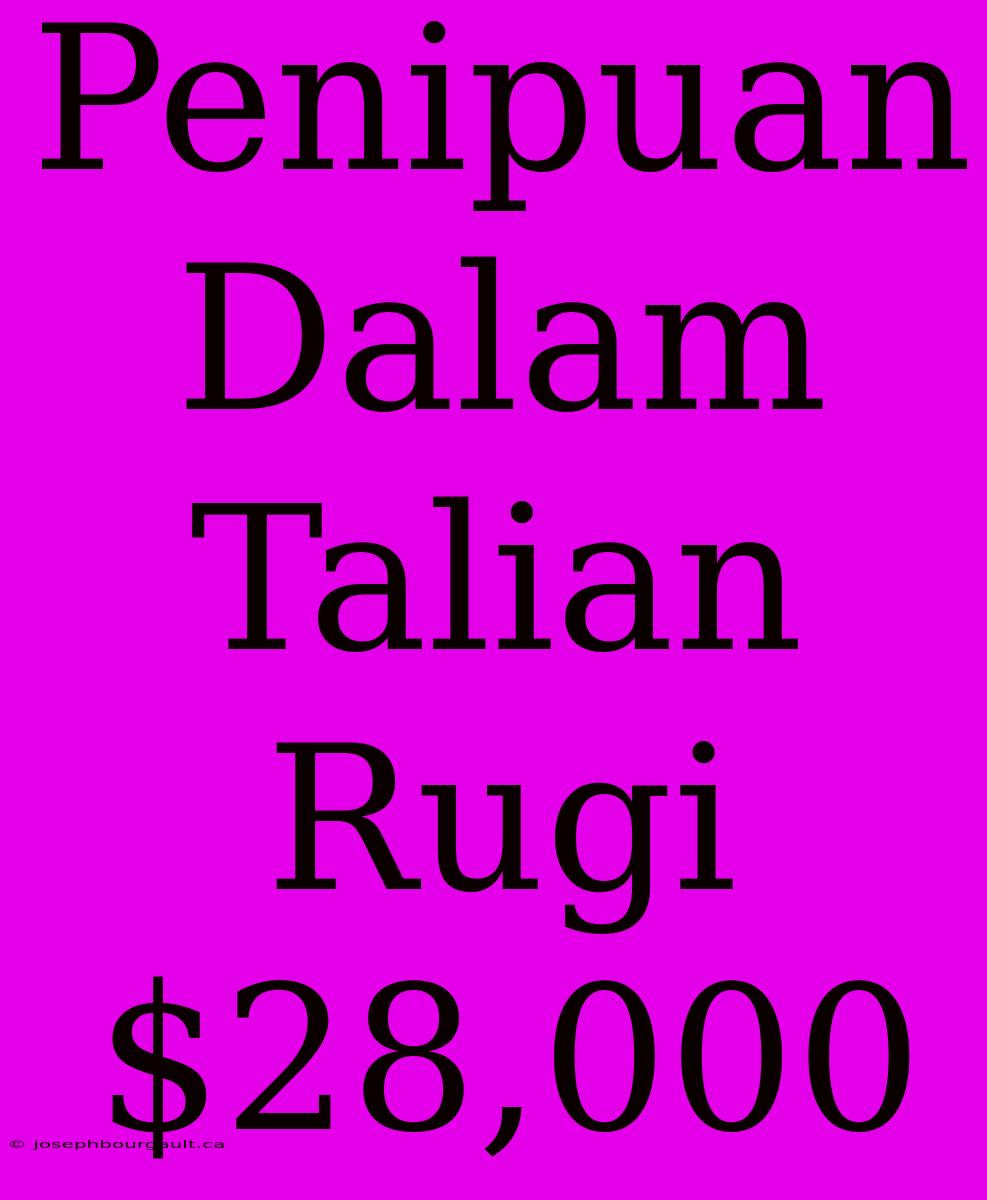 Penipuan Dalam Talian Rugi $28,000