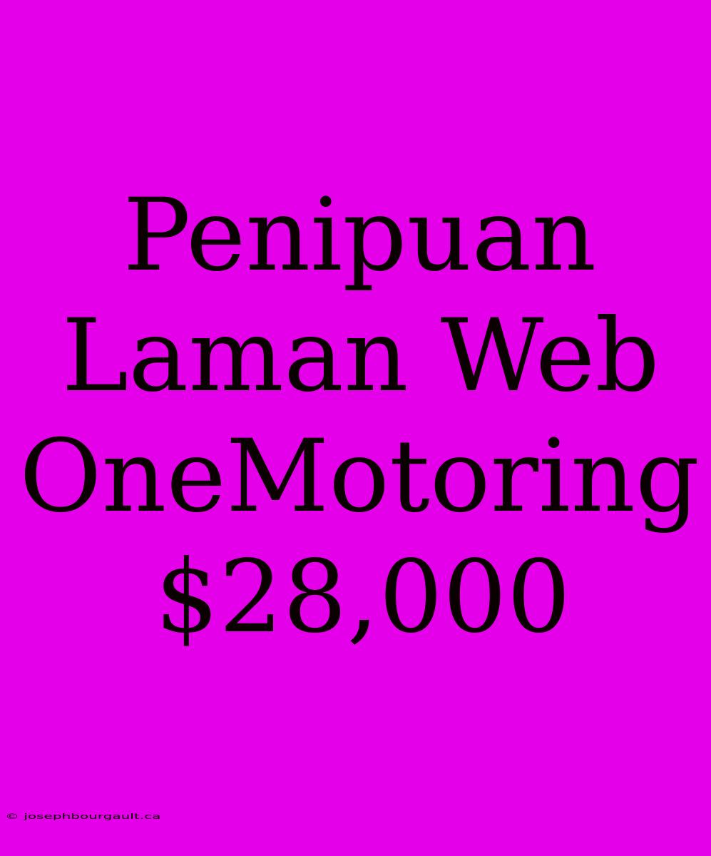 Penipuan Laman Web OneMotoring $28,000