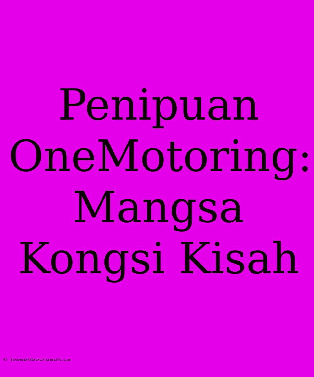 Penipuan OneMotoring: Mangsa Kongsi Kisah