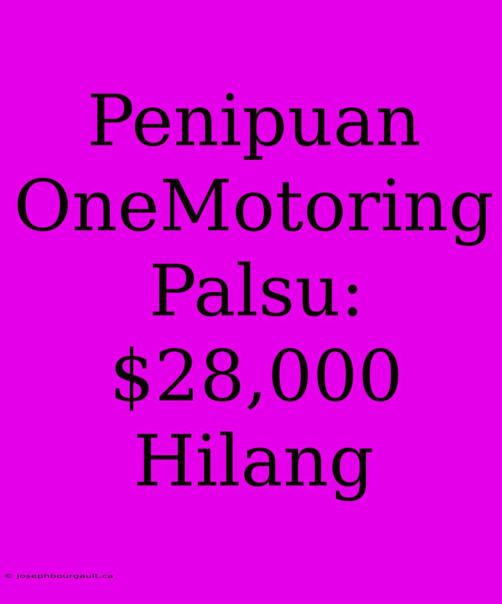 Penipuan OneMotoring Palsu: $28,000 Hilang