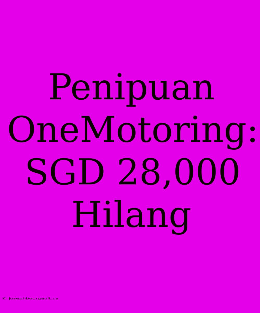 Penipuan OneMotoring: SGD 28,000 Hilang