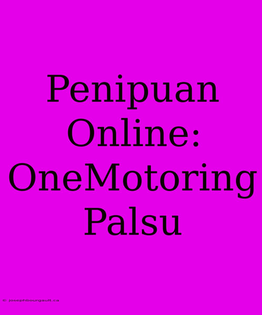 Penipuan Online: OneMotoring Palsu