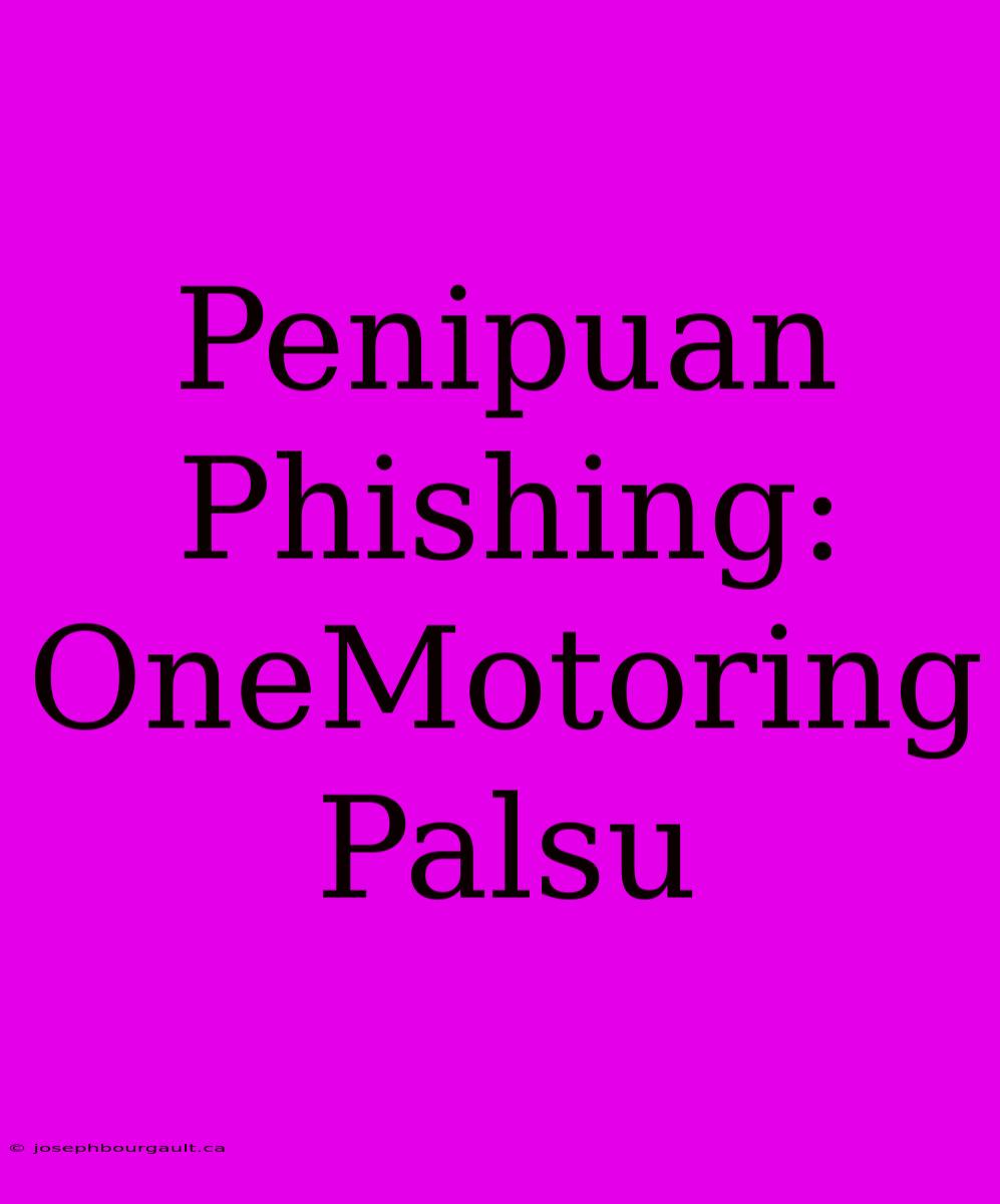 Penipuan Phishing: OneMotoring Palsu