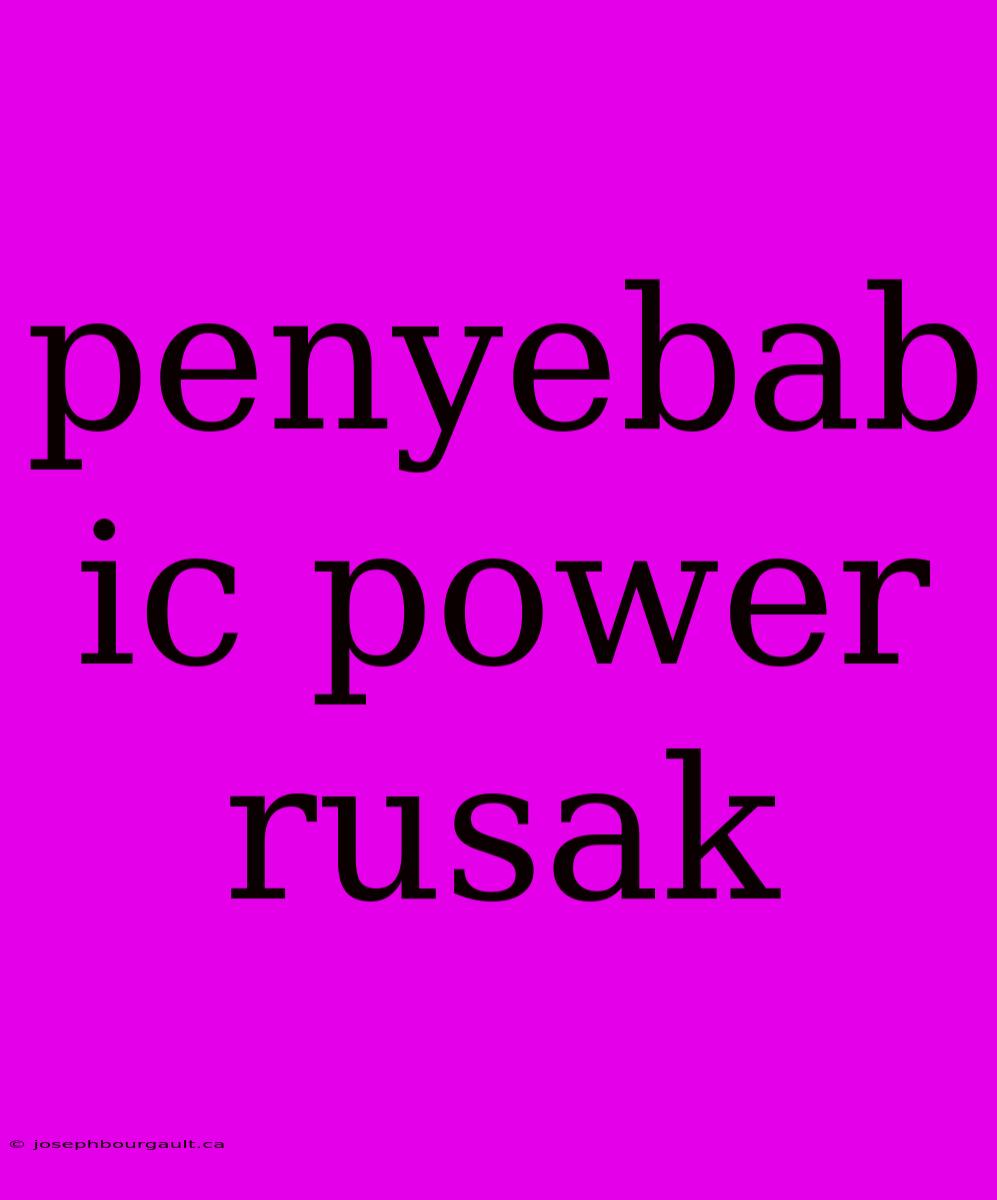 Penyebab Ic Power Rusak