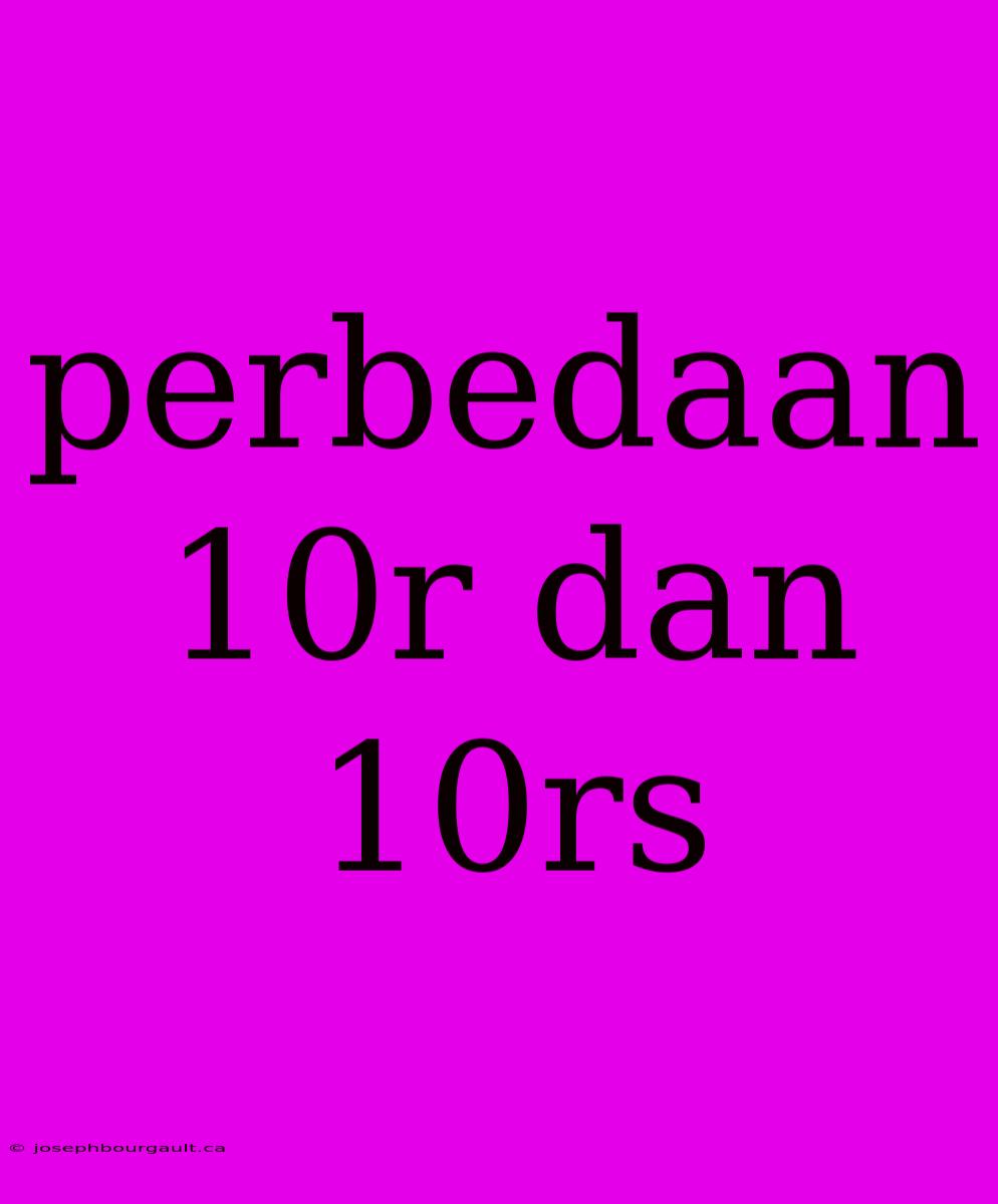 Perbedaan 10r Dan 10rs