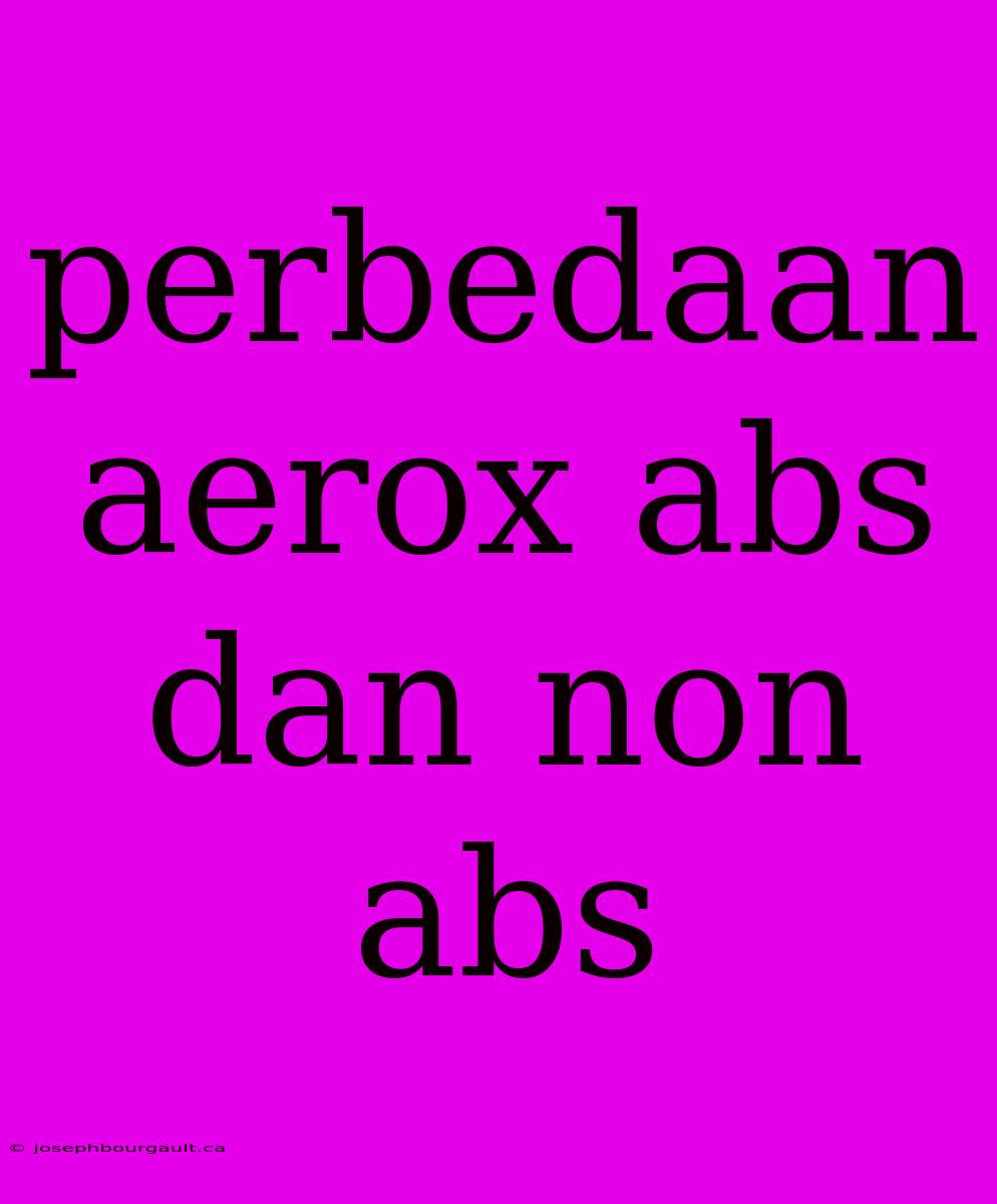 Perbedaan Aerox Abs Dan Non Abs