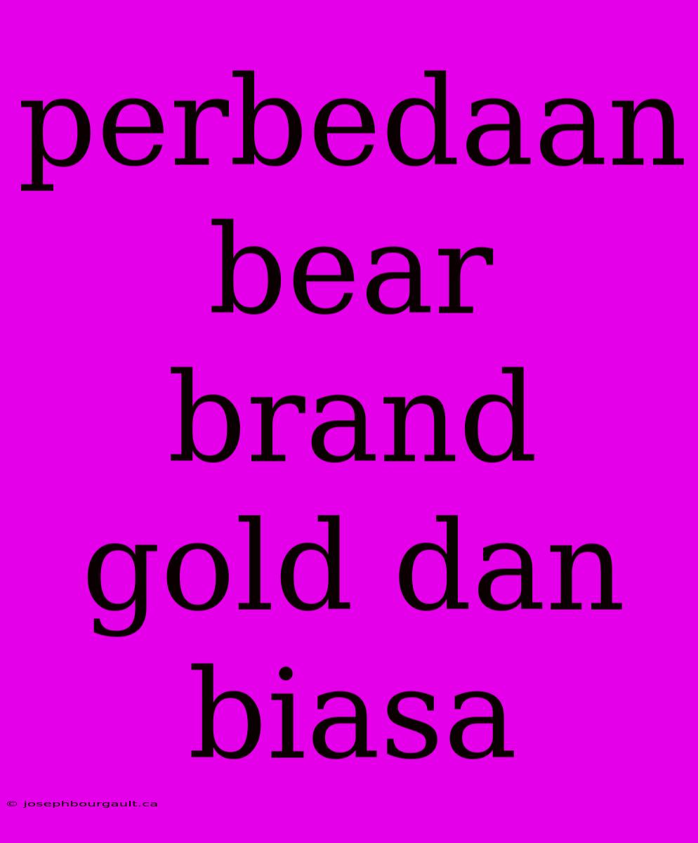 Perbedaan Bear Brand Gold Dan Biasa