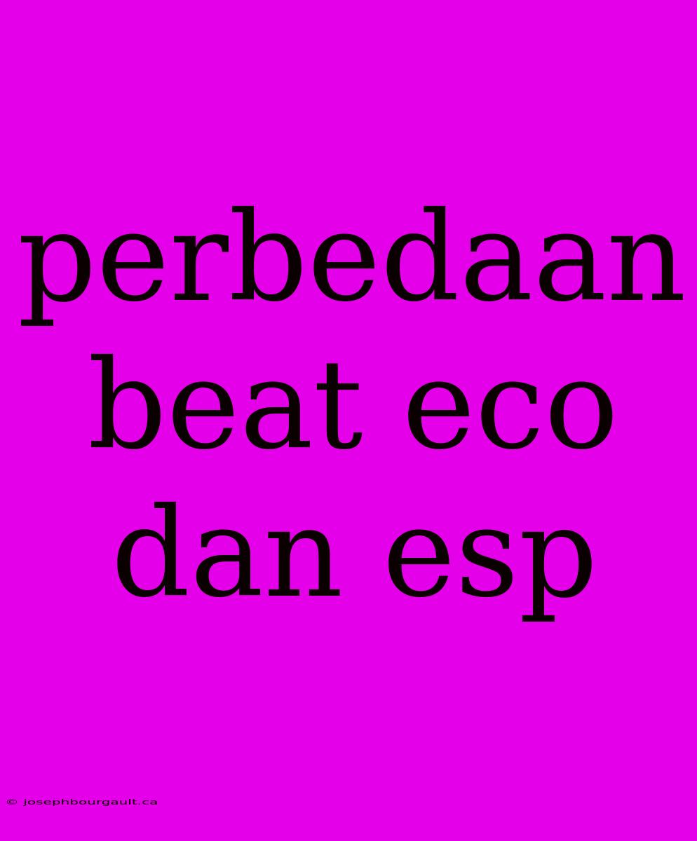 Perbedaan Beat Eco Dan Esp