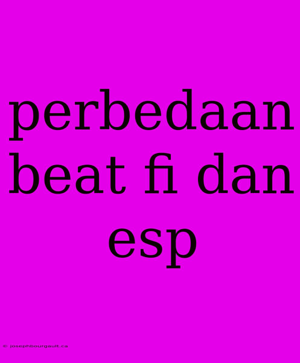 Perbedaan Beat Fi Dan Esp