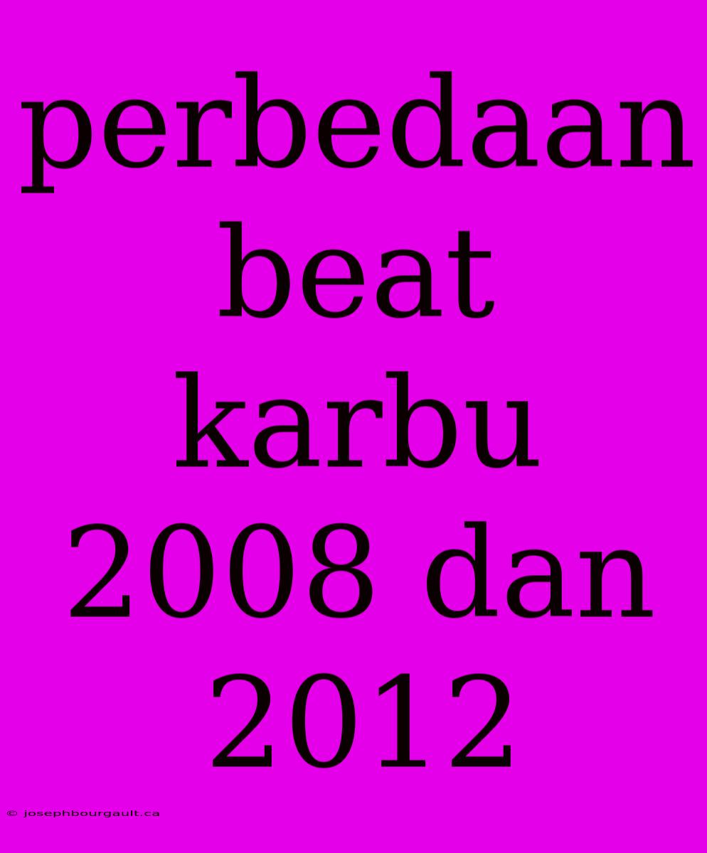 Perbedaan Beat Karbu 2008 Dan 2012