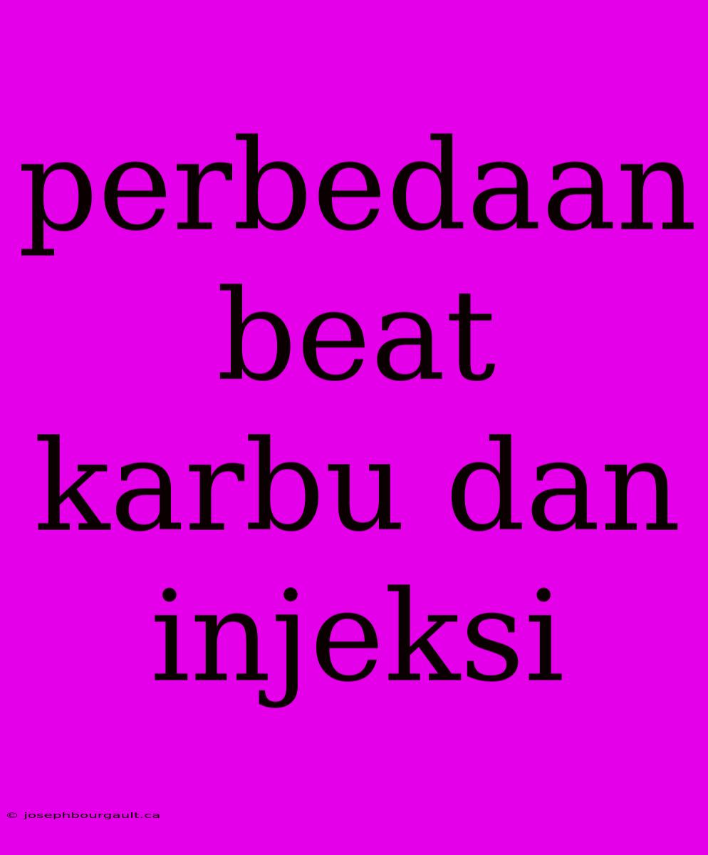 Perbedaan Beat Karbu Dan Injeksi