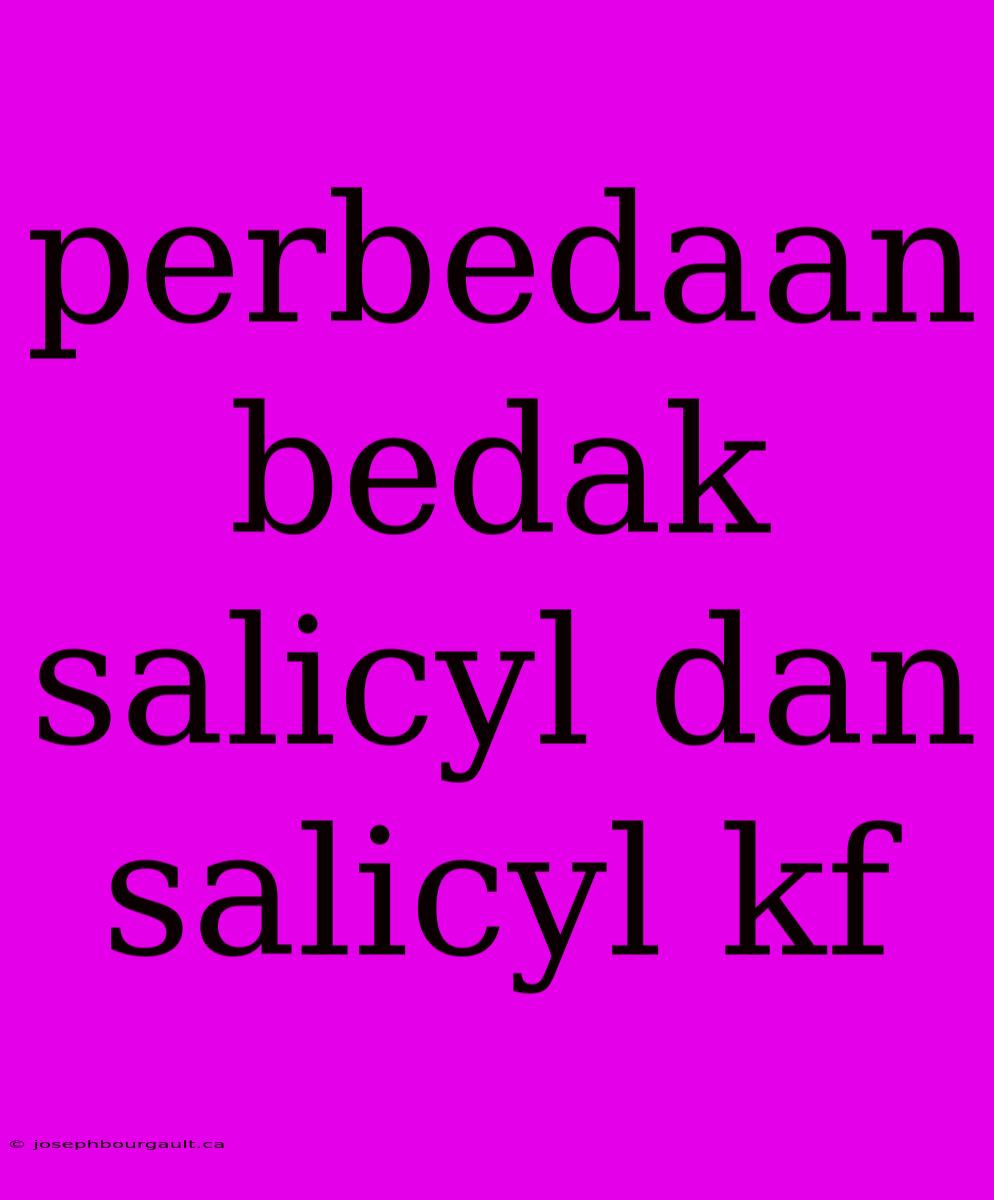 Perbedaan Bedak Salicyl Dan Salicyl Kf