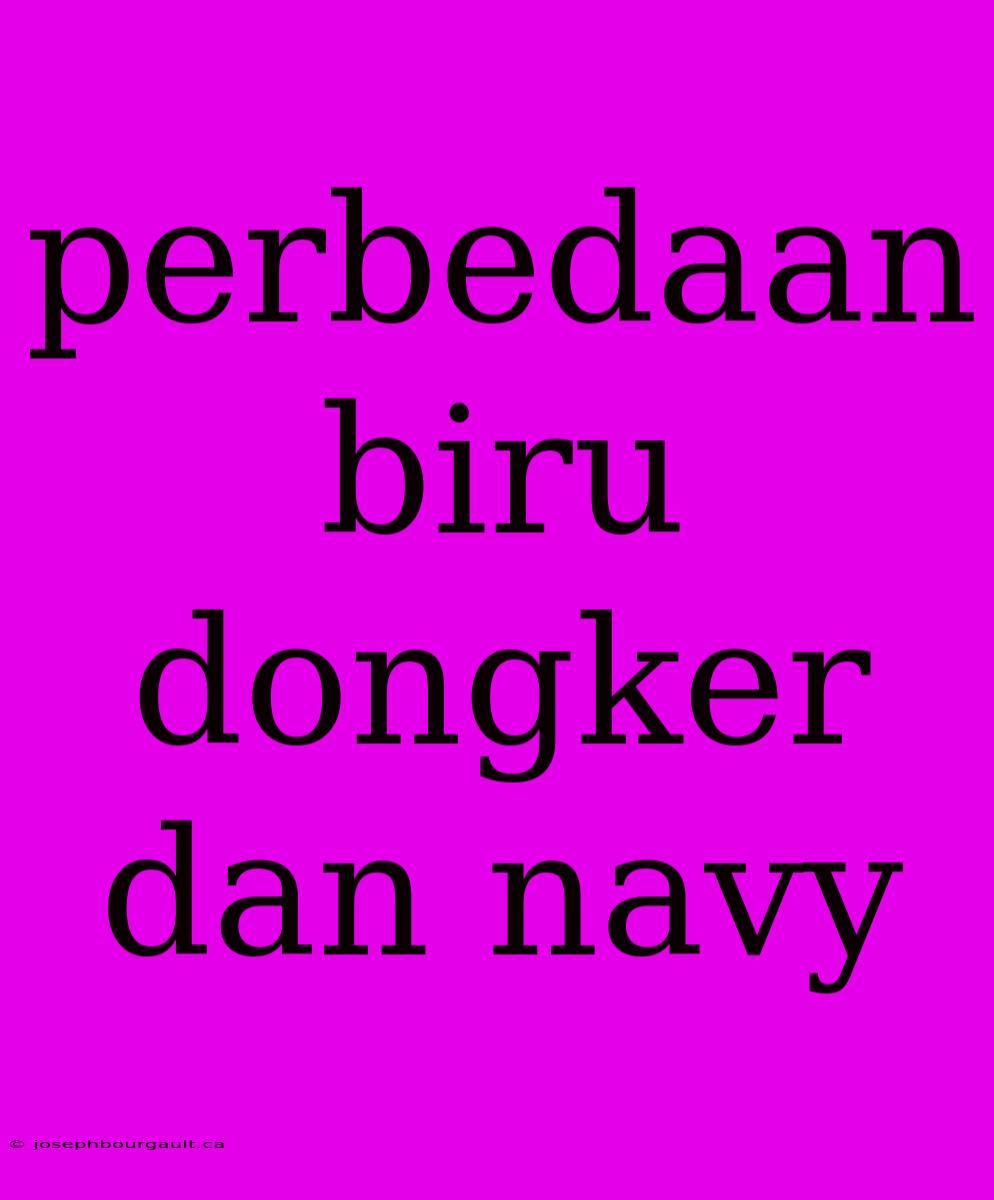 Perbedaan Biru Dongker Dan Navy