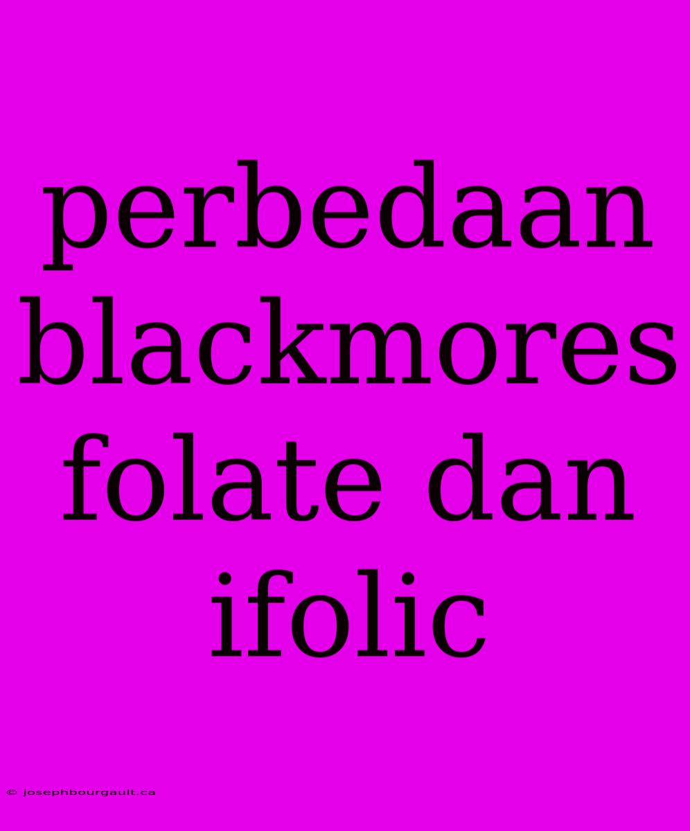 Perbedaan Blackmores Folate Dan Ifolic