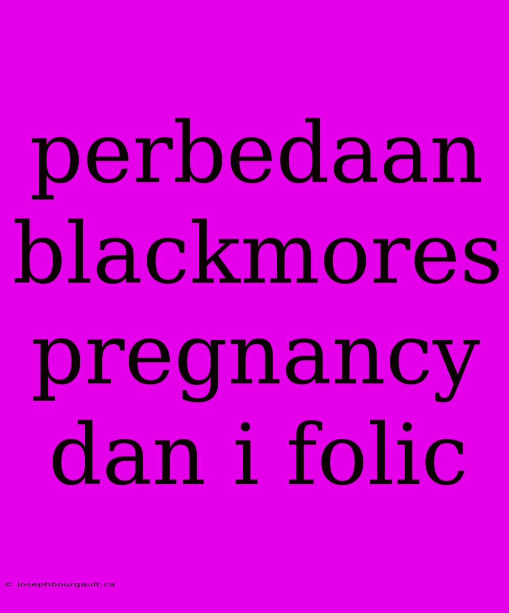 Perbedaan Blackmores Pregnancy Dan I Folic