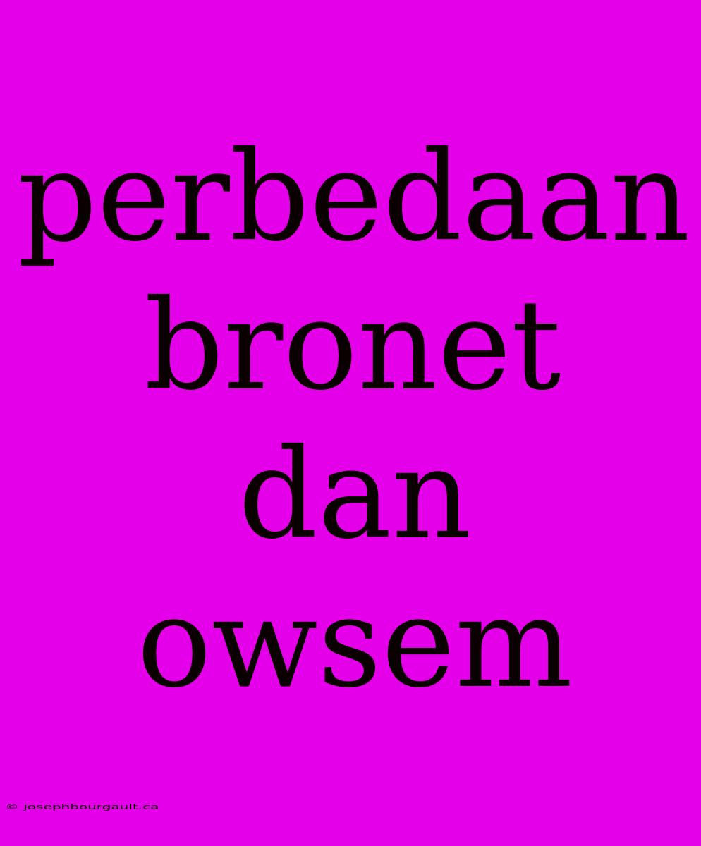 Perbedaan Bronet Dan Owsem