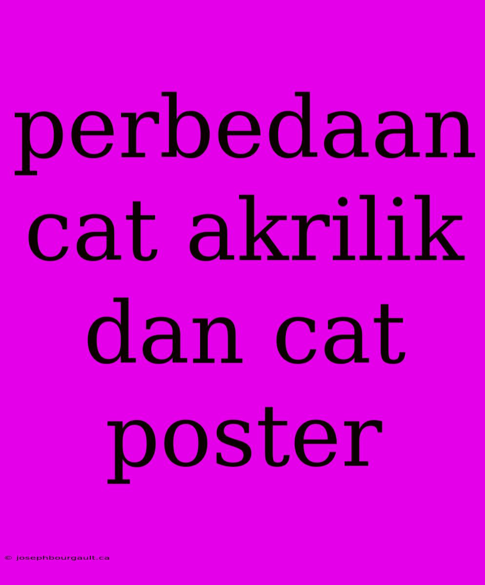 Perbedaan Cat Akrilik Dan Cat Poster