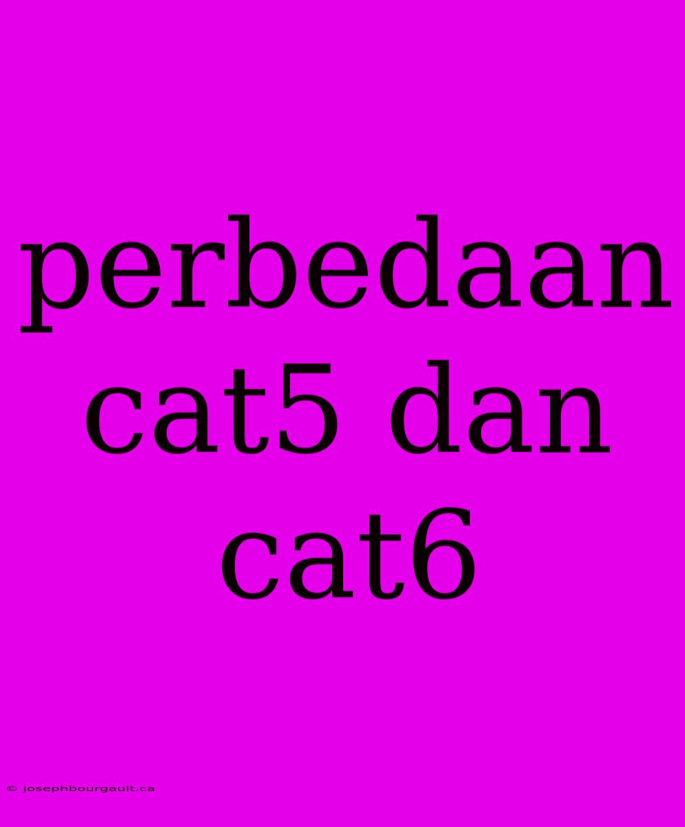 Perbedaan Cat5 Dan Cat6