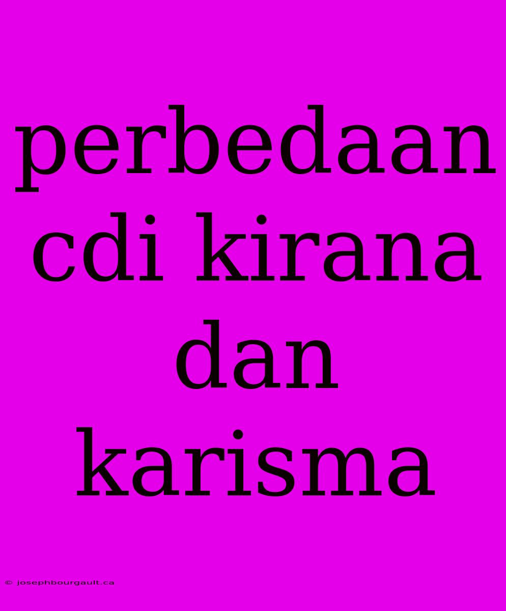 Perbedaan Cdi Kirana Dan Karisma