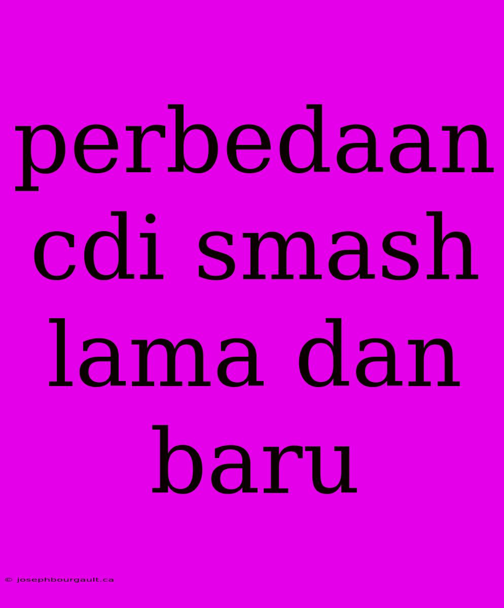 Perbedaan Cdi Smash Lama Dan Baru