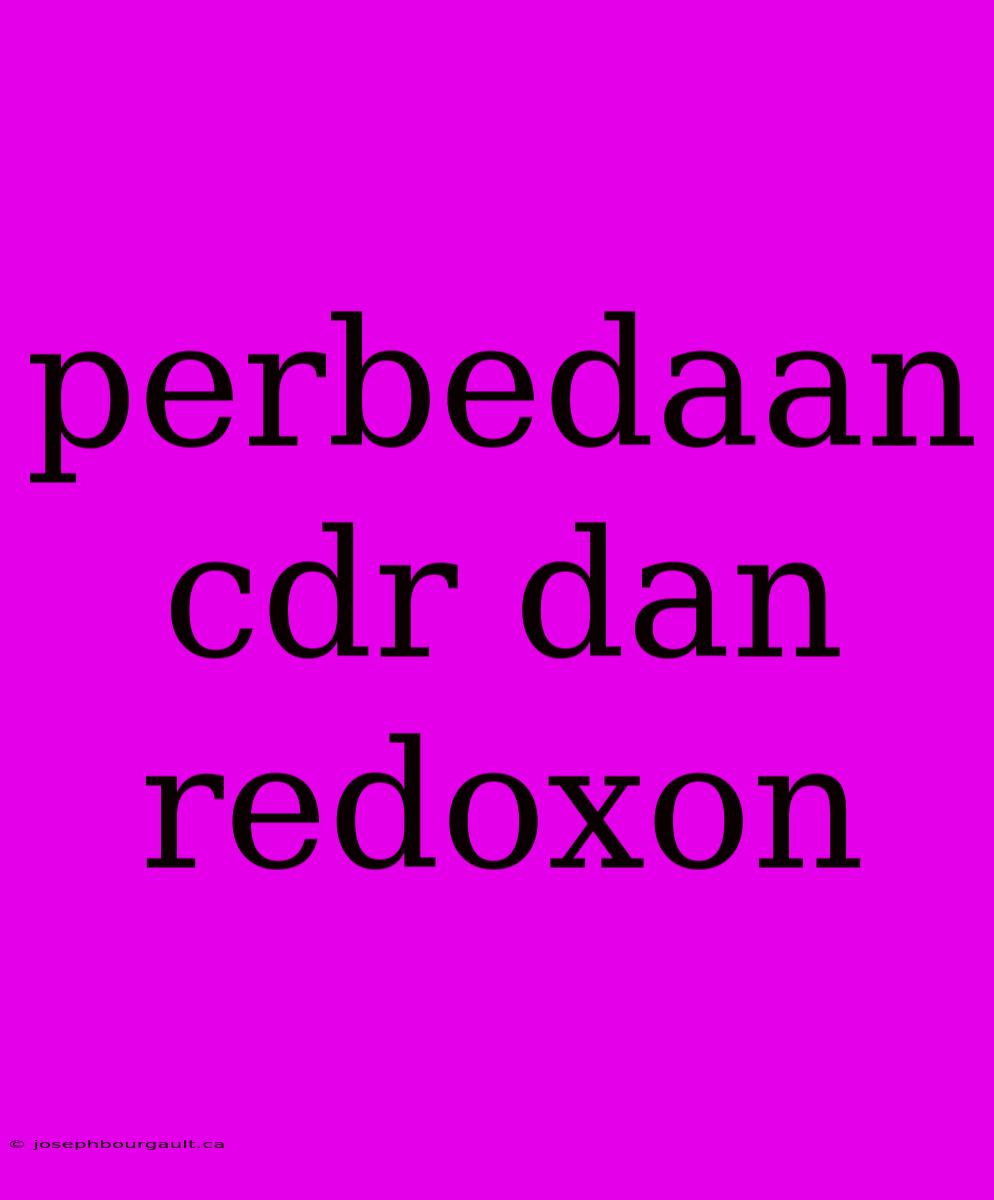 Perbedaan Cdr Dan Redoxon