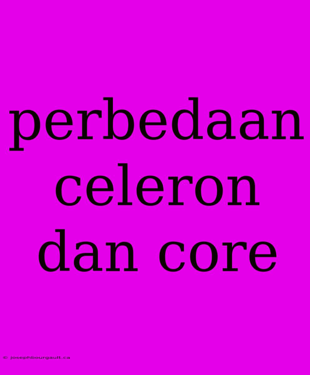 Perbedaan Celeron Dan Core