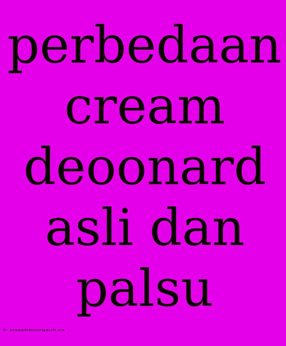 Perbedaan Cream Deoonard Asli Dan Palsu