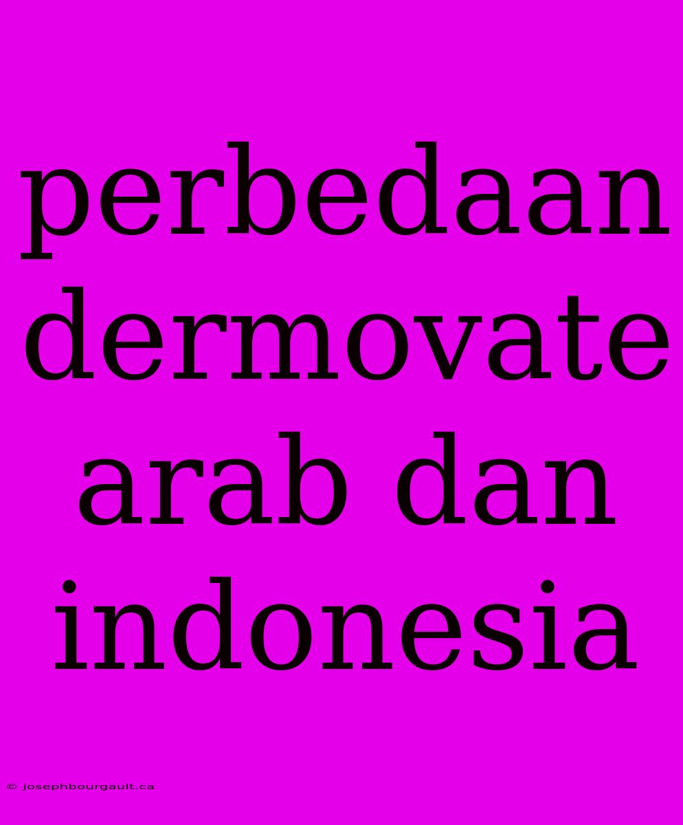 Perbedaan Dermovate Arab Dan Indonesia