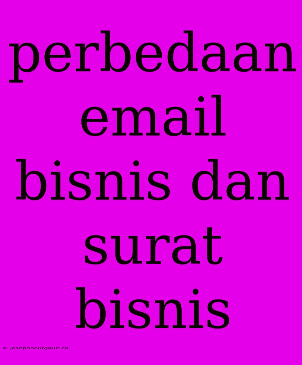 Perbedaan Email Bisnis Dan Surat Bisnis