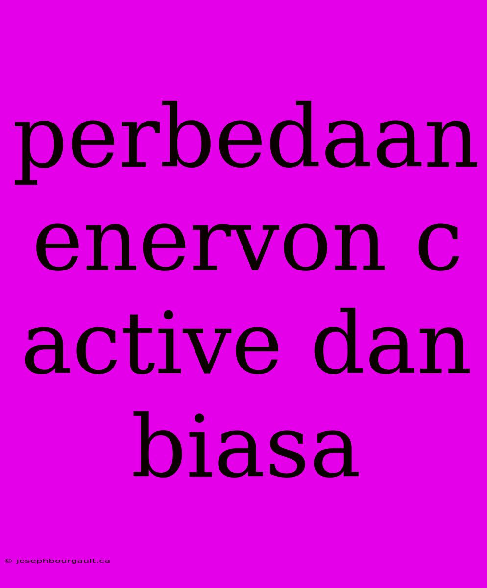 Perbedaan Enervon C Active Dan Biasa