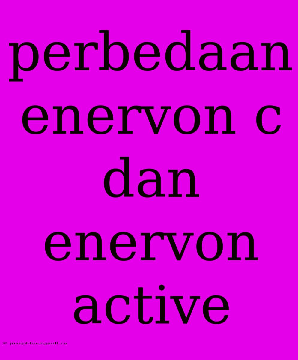 Perbedaan Enervon C Dan Enervon Active