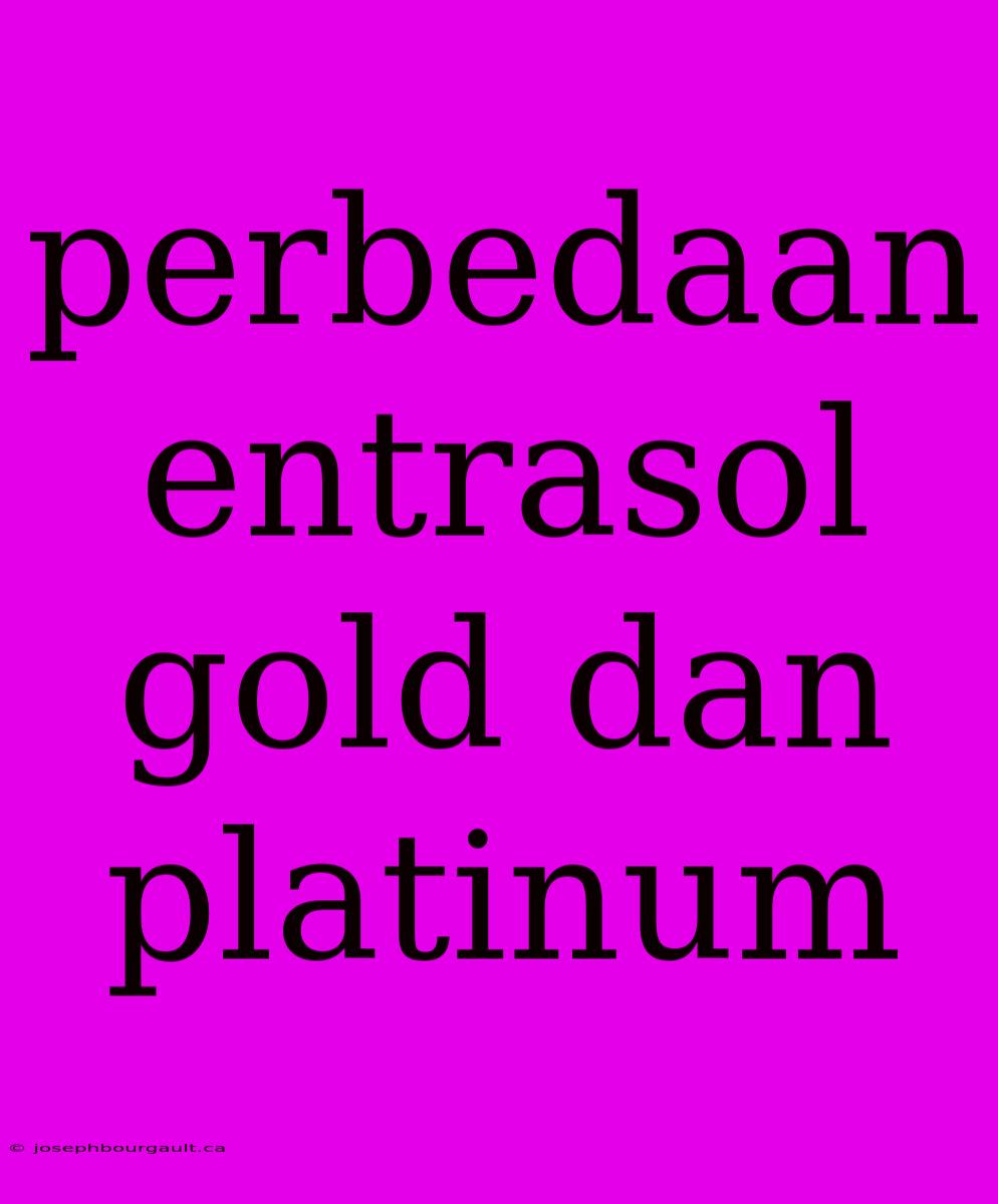 Perbedaan Entrasol Gold Dan Platinum