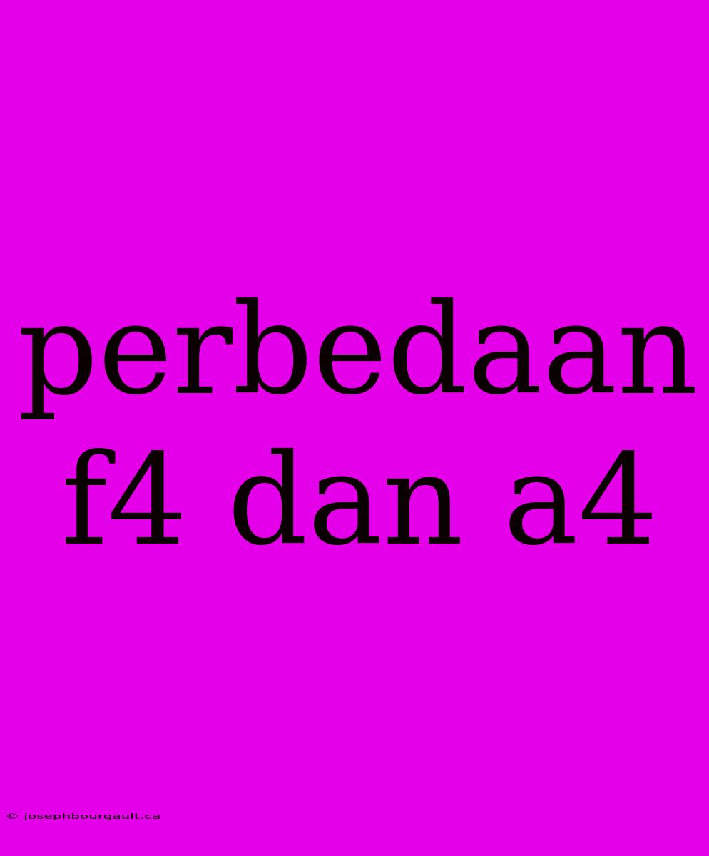 Perbedaan F4 Dan A4