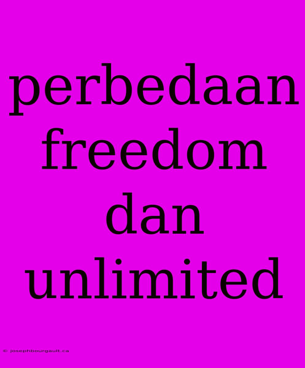 Perbedaan Freedom Dan Unlimited