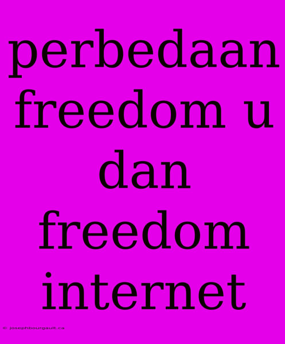 Perbedaan Freedom U Dan Freedom Internet