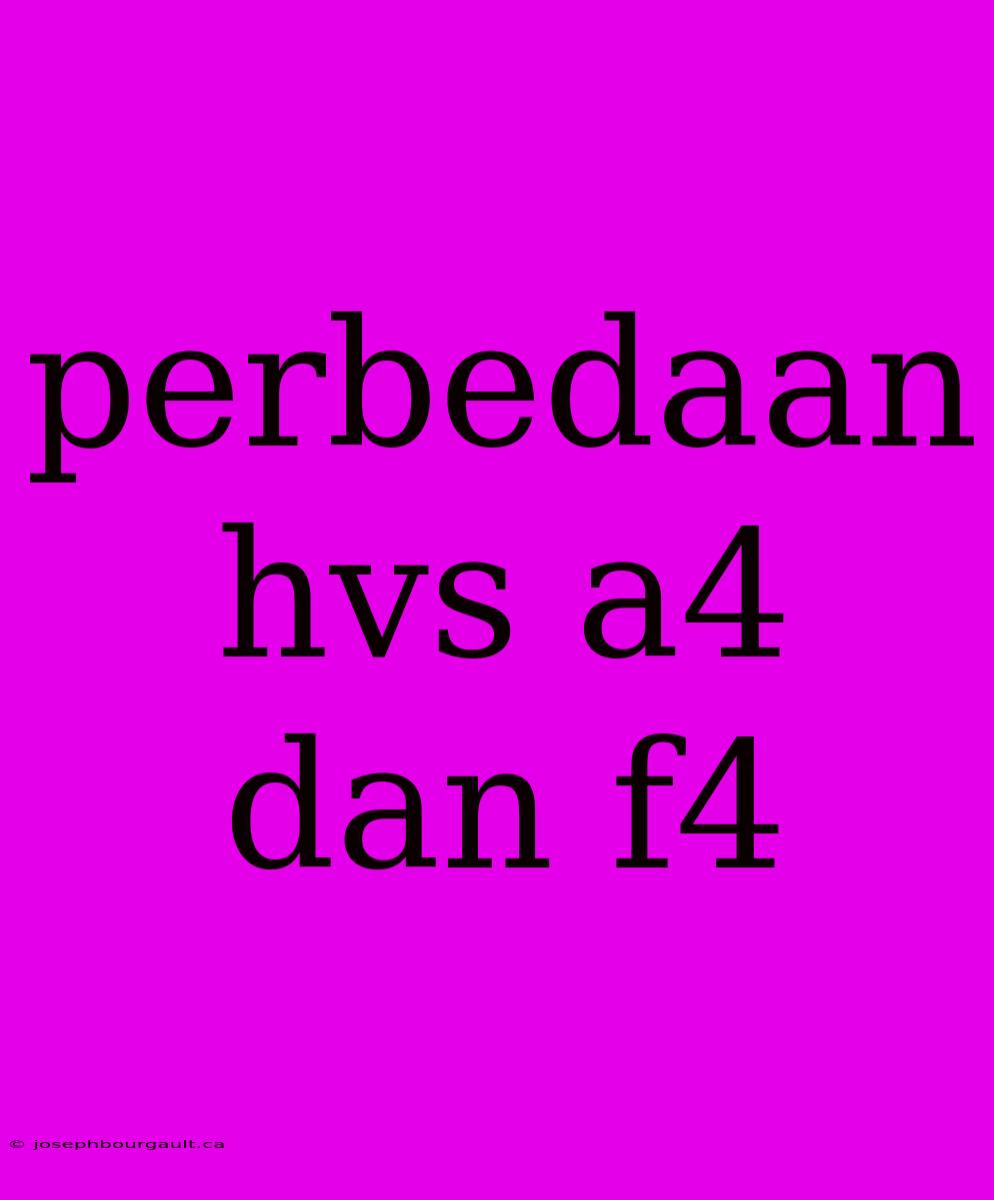 Perbedaan Hvs A4 Dan F4