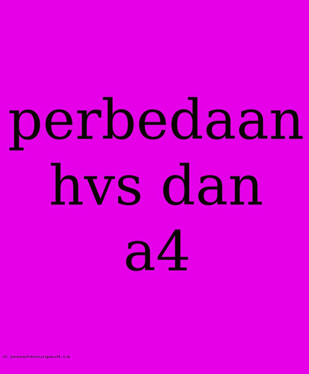 Perbedaan Hvs Dan A4