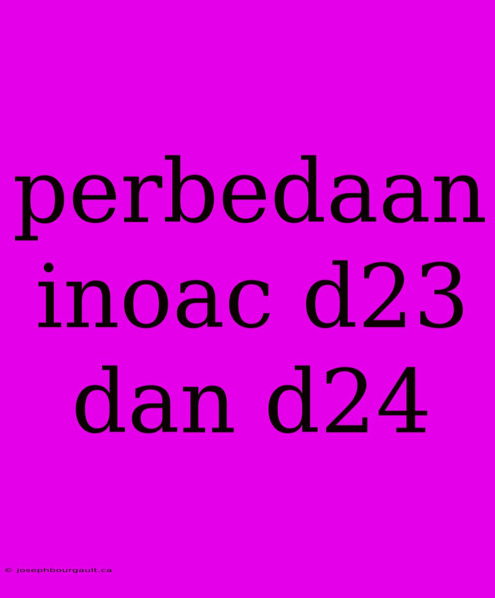 Perbedaan Inoac D23 Dan D24