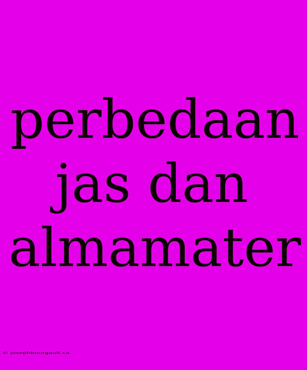 Perbedaan Jas Dan Almamater