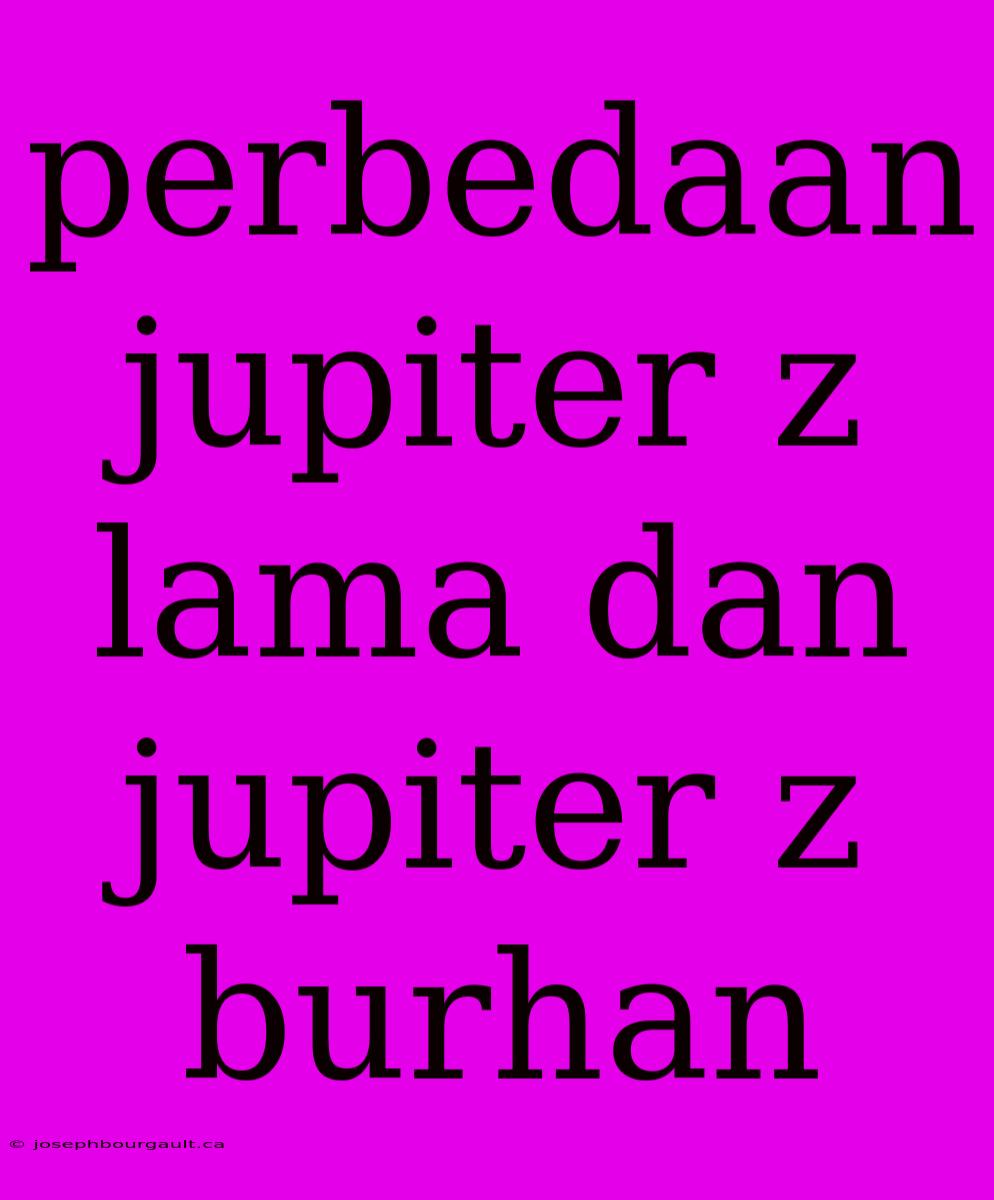 Perbedaan Jupiter Z Lama Dan Jupiter Z Burhan