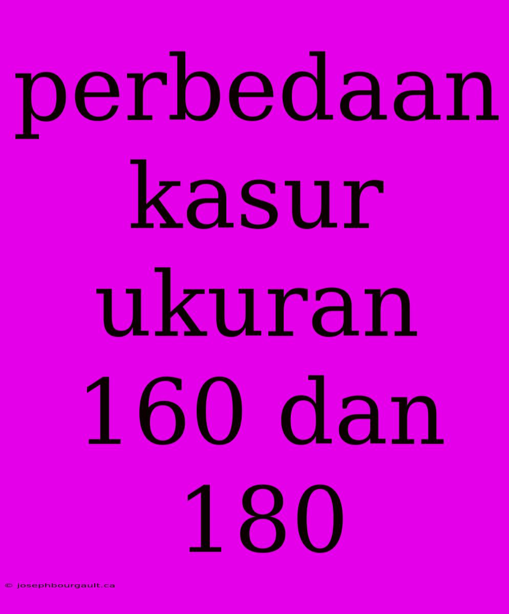 Perbedaan Kasur Ukuran 160 Dan 180