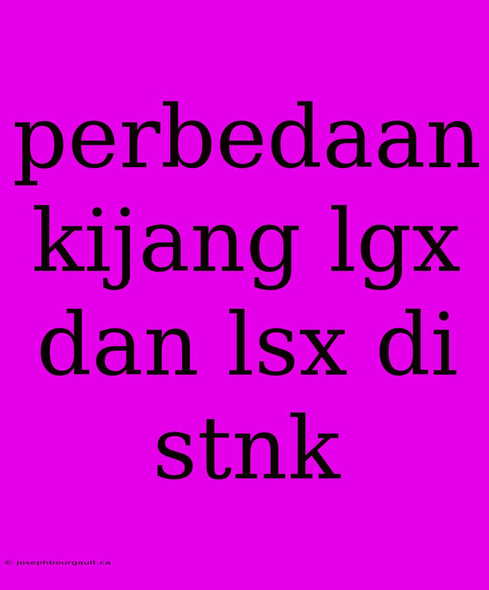 Perbedaan Kijang Lgx Dan Lsx Di Stnk