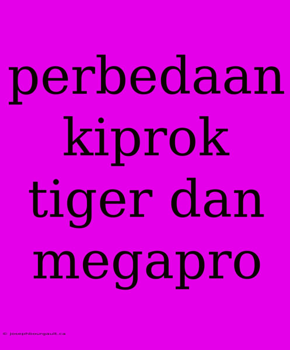 Perbedaan Kiprok Tiger Dan Megapro