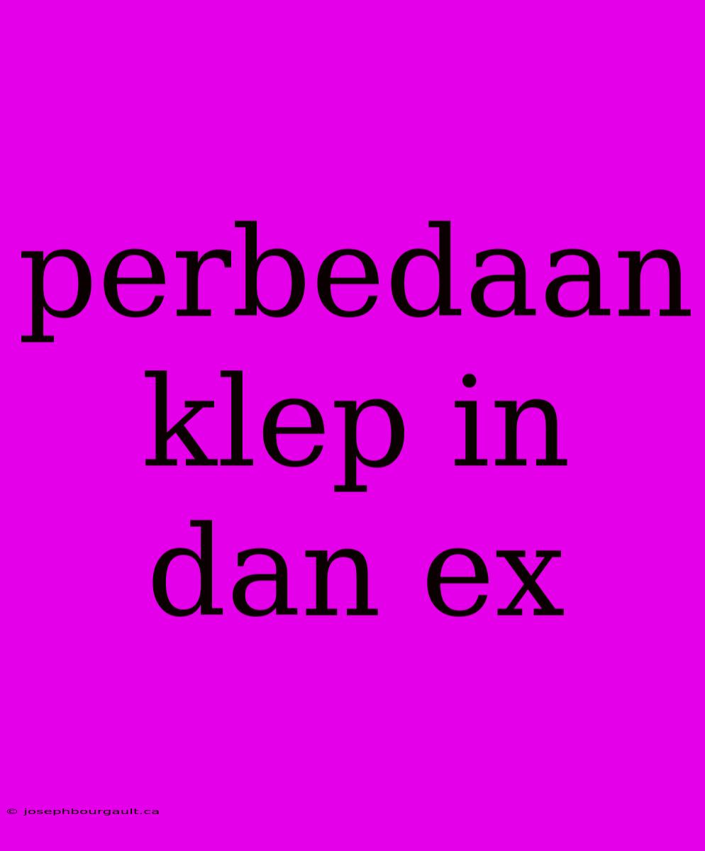 Perbedaan Klep In Dan Ex