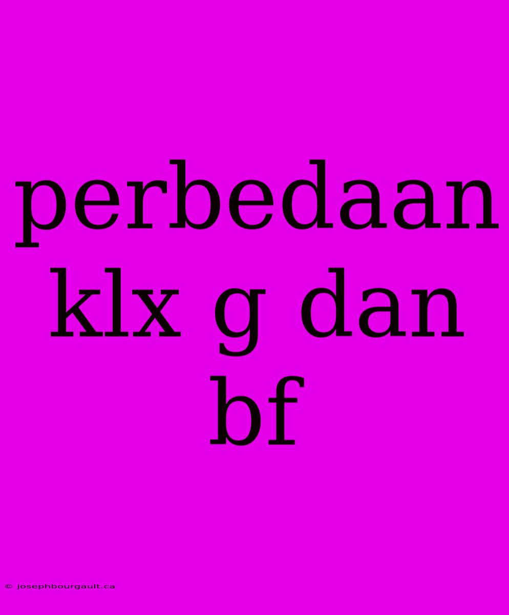 Perbedaan Klx G Dan Bf